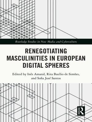 cover image of Renegotiating Masculinities in European Digital Spheres